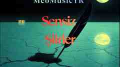 MeoMusicTR - Sensiz Şiirler - ŞARKI SÖZLERİ